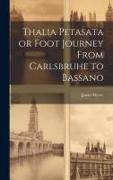 Thalia Petasata or Foot Journey From Carlsbruhe to Bassano