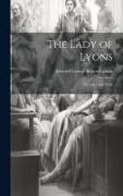 The Lady of Lyons, or, Love and Pride