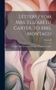 Letters From Mrs. Elizabeth Carter, to Mrs. Montagu, Volume II