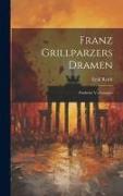 Franz Grillparzers Dramen: Fünfzehn Vorlesungen