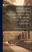 A Series of Questions Pertaining to the Curriculum of the Dental Student