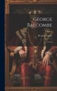 George Balcombe: A Novel, Volume I