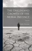 The Origin and Growth of the Moral Instinct, Volume II