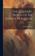 The Literary Works of Sir Joshua Reynolds, Volume II