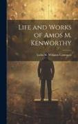 Life and Works of Amos M. Kenworthy