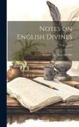 Notes on English Divines, Volume I