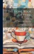 The Home Book of Verse: American and English 1580-1912, Volume IV