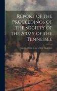 Report of the Proceedings of the Society of the Army of the Tennessee