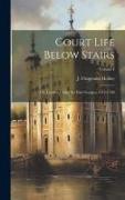 Court Life Below Stairs: Or, London Under the First Georges, 1714-1760, Volume I