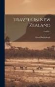 Travels in New Zealand, Volume I