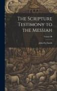 The Scripture Testimony to the Messiah, Volume III