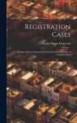 Registration Cases: Reports of Cases Argued and Determined in the Court of Common Pleas