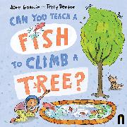 Can You Teach a Fish to Climb a Tree?