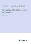 The Story Hour, A Book for the Home and the Kindergarten