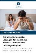 Enthüllte Sehnsüchte: Lösungen für männliche Intimität und sexuelle Leistungsfähigkeit
