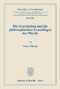 Die Gravitation und die philosophischen Grundlagen der Physik