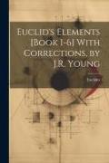 Euclid's Elements [Book 1-6] With Corrections, by J.R. Young