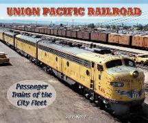 Union Pacific Railroad: Passenger Trains of the City Fleet