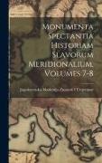 Monumenta Spectantia Historiam Slavorum Meridionalium, Volumes 7-8