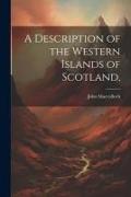 A Description of the Western Islands of Scotland