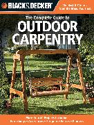 The Complete Guide to Outdoor Carpentry (Black & Decker)