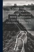 Chan-hai-king Antique Géographie Chinoise Traduite Pour La Premiére Fois Sur Le Texte Original, Volume 1