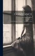 Constance: Or the Merchant's Daughter. a Tale of Our Times