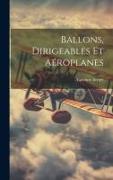 Ballons, Dirigeables Et Aéroplanes