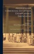 Aristophanis Comoediae Ex Optimis Exemplaribus Emendatae: Cum Versione Latina, Variis Lectionibus, Notis Et Emendationibus, Volume 2