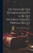 De Inhoud Der Overeenkomsten in Het Internationaal Privaatrecht