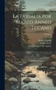 La Farsalia Por Marco Anneo Lucano, Volume 2