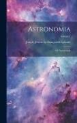 Astronomia: Of, Sterrekunde, Volume 1