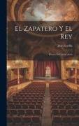 El Zapatero Y El Rey: Drama En Cuatro Actos