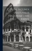 C. Plini Secundi Naturalis Historiae Libri Xxxvii, Volume 2