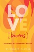 LOVE [burns]
