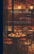 Victor Hugo, leçons faites à l'École normale supérieure par les élèves de deuxième année (lettres), 1900-1901, Volume 1
