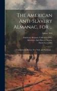 The American Anti-slavery Almanac, for ...: Calculated for Boston, New York, and Pittsburgh .., Volume 1840