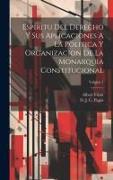 Espiritu Del Derecho Y Sus Aplicaciones A La Politica Y Organizacion De La Monarquia Constitucional, Volume 1