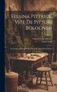 Felsina Pittrice, Vite De Pittori Bolognesi: Vite De'pittori Bolognesi Non Descritte Nella Felsina Pittrice, Volume 3