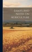 Essays And Notes On Agriculture, Volume 2