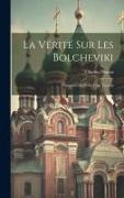 La Vérité Sur Les Bolcheviki: Documents Et Notes D'un Témoin