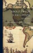Abolition De L'esclavage: Examen Critique De Préjugé Contre Le Couleur Des Africains Et Des Lang-mêlés