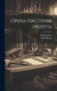 Opera Hactenus Inedita