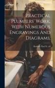Practical Plumbers' Work, With Numerous Engravings And Diagrams