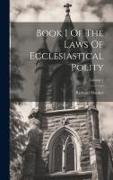 Book I Of The Laws Of Ecclesiastical Polity, Volume 1