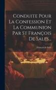 Conduite Pour La Confession Et La Communion Par St François De Sales