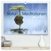 Natur-Meditationen - Nimm Dir Zeit (hochwertiger Premium Wandkalender 2024 DIN A2 quer), Kunstdruck in Hochglanz
