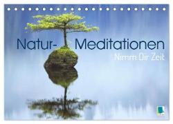 Natur-Meditationen - Nimm Dir Zeit (Tischkalender 2024 DIN A5 quer), CALVENDO Monatskalender