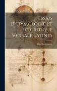 Essais D'étymologie Et De Critique Verbale Latines
