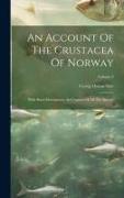 An Account Of The Crustacea Of Norway: With Short Descriptions And Figures Of All The Species, Volume 3